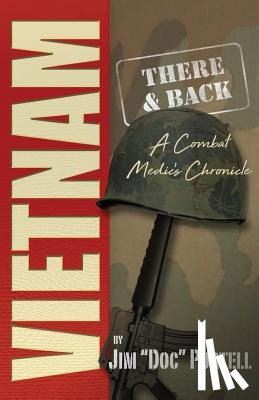 Purtell, Jim - Vietnam: There and Back: A Combat Medic's Chronicle