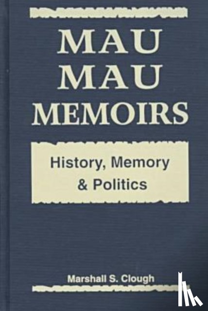 Clough, Marshall S. - Mau Mau Memoirs