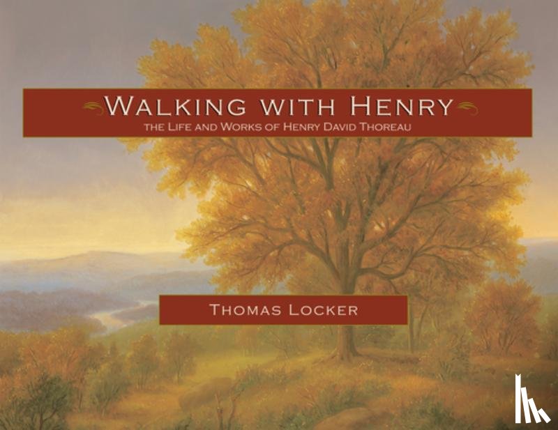 Locker, Thomas - Walking with Henry: The Life and Works of Henry David Thoreau