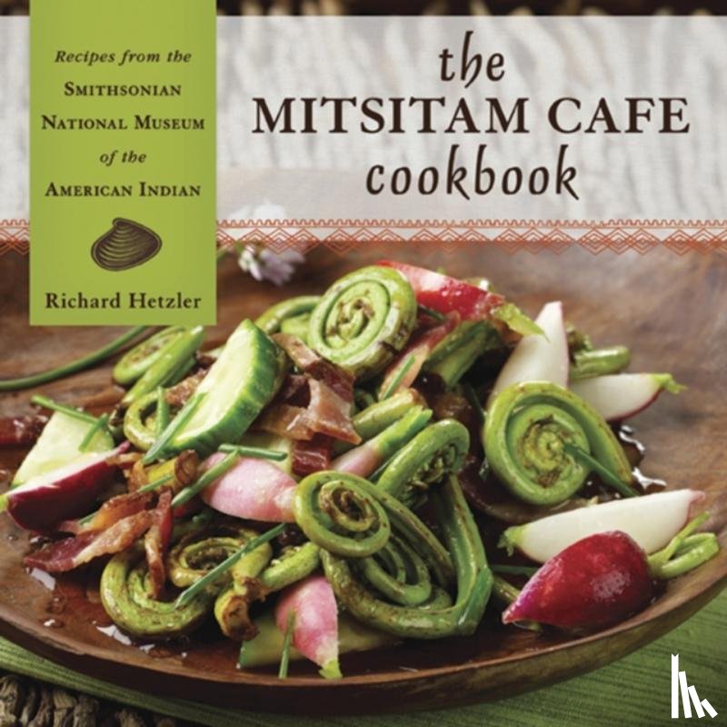 Hetzler, Richard, Gover, Kevin, Sandoval, Nicolasa I, Comet, Renee - The Mitsitam Cafe Cookbook