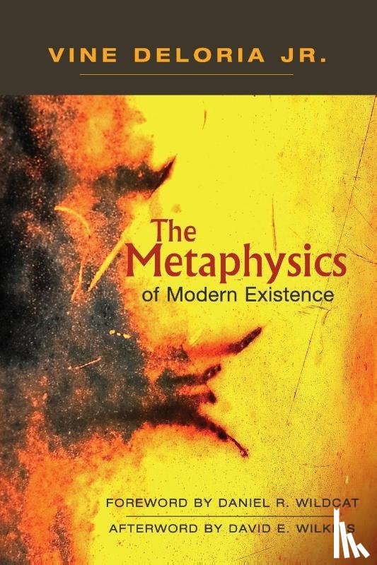 Deloria, Jr. Vine, Wildcat, Daniel R, Wilkins, David E - The Metaphysics of Modern Existence