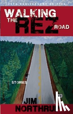 Northrup, Jim - Walking the Rez Road: Stories, 20th Anniversary Edition
