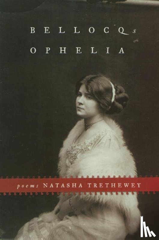 Trethewey, Natasha - Bellocq's Ophelia