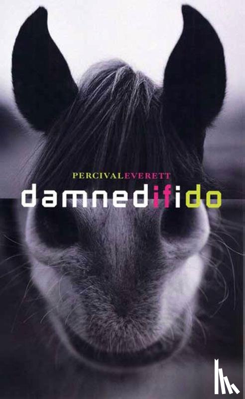 Everett, Percival - Damned If I Do