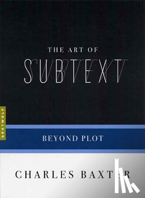 Baxter, Charles - The Art Of Subtext