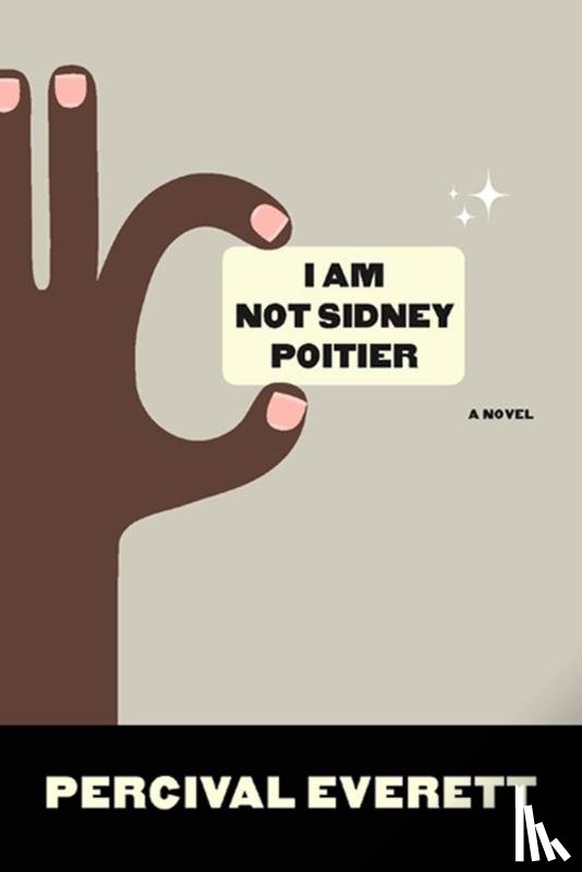 Percival Everett - I Am Not Sidney Poitier