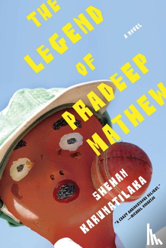 Karunatilaka, Shehan - The Legend of Pradeep Mathew