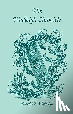 Wadleigh, Donald E - The Wadleigh Chronicle