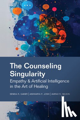Gainer, Seneka R., Joshi, Aishwarya P., Nelson, Amirah R. - The Counseling Singularity
