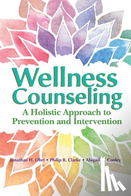 Ohrt, Jonathan H. - Wellness Counseling: A Holistic Approach to Prevention and Intervention