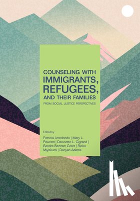 Arredondo, Patricia - Counseling with Immigrants, Refugees and Their Families from Social Justice Perspectives
