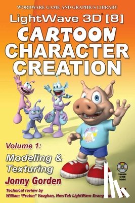 Gorden, Jonny - LightWave 3D 8 Cartoon Character Creation: Volume 1 Modeling & Texturing