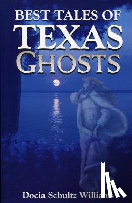Williams, Docia Schultz - Best Tales of Texas Ghosts