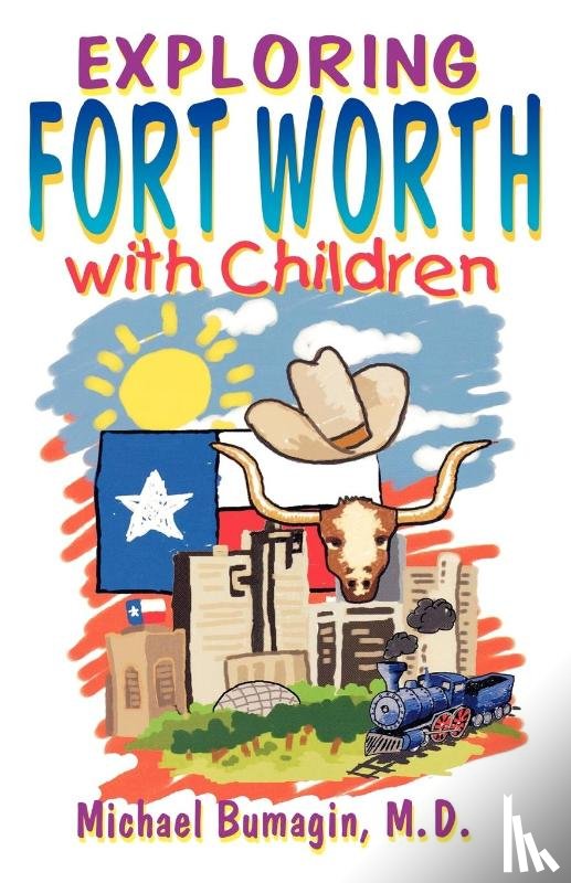 Bumagin, Michael - Exploring Fort Worth With Children
