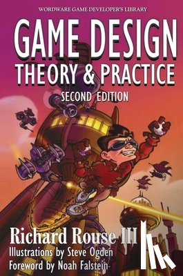 Rouse III, Richard - Game Design: Theory And Practice,