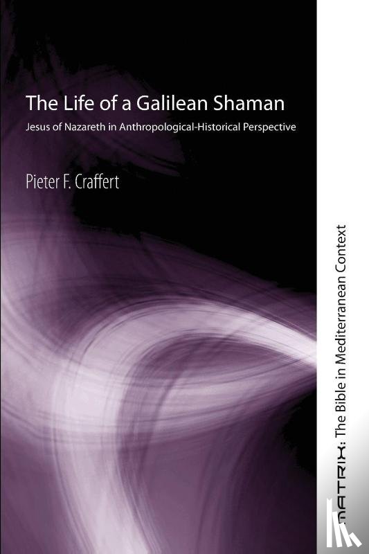 Craffert, Pieter F - The Life of a Galilean Shaman