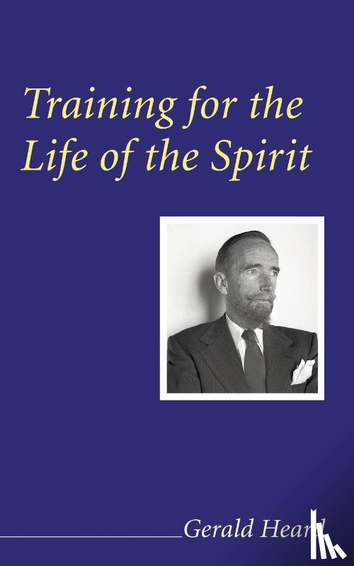 Heard, Gerald - Training for the Life of the Spirit