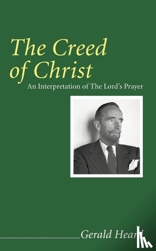 Heard, Gerald - The Creed of Christ