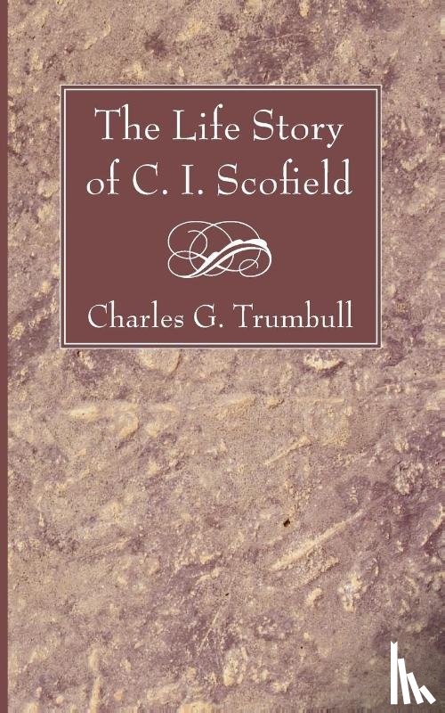 Trumbull, Charles Gallaudet - Life Story of C. I. Scofield