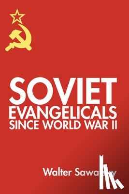 Sawatsky, Walter - SOVIET EVANGELICALS SINCE WWII