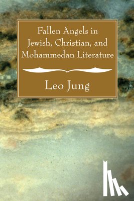 Jung, Leo - Fallen Angels in Jewish, Christian and Mohammedan Literature