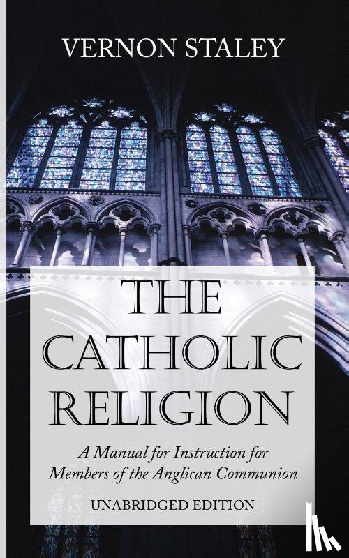 Staley, Vernon - The Catholic Religion, Unabridged Edition