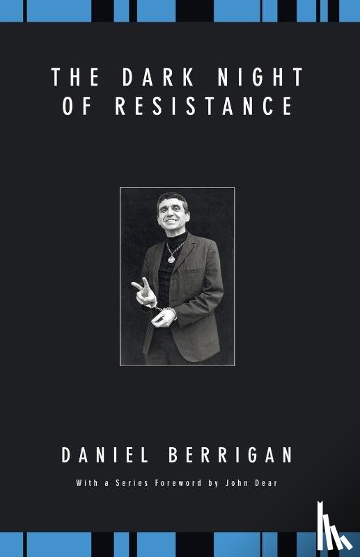 Berrigan, Daniel - The Dark Night of Resistance