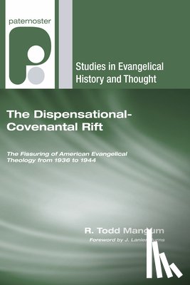 Mangum, R. Todd - Mangum, R: Dispensational-Covenantal Rift