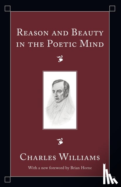 Williams, Charles - Reason and Beauty in the Poetic Mind