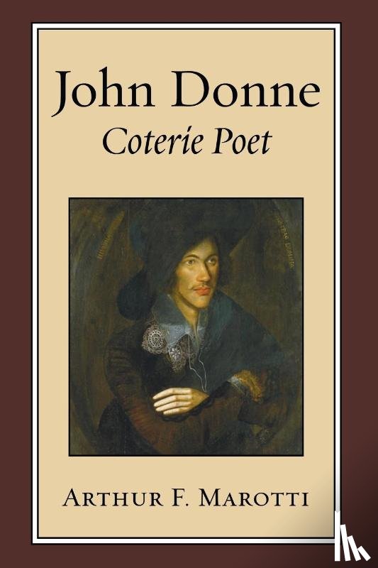 Marotti, Arthur F. - John Donne, Coterie Poet