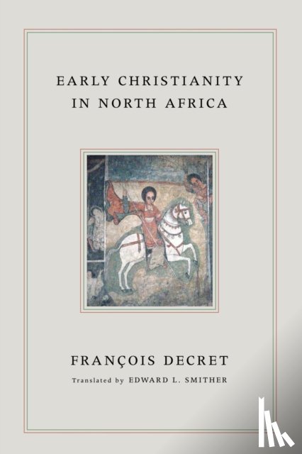 Decret, Francois - Early Christianity in North Africa