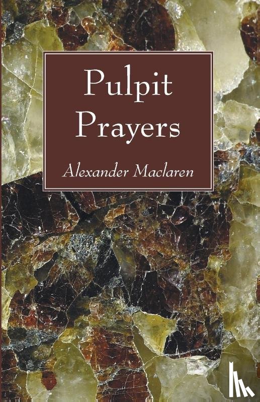 MacLaren, Alexander - Pulpit Prayers