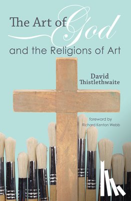 Thistlethwaite, David - Thistlethwaite, D: Art of God and the Religions of Art