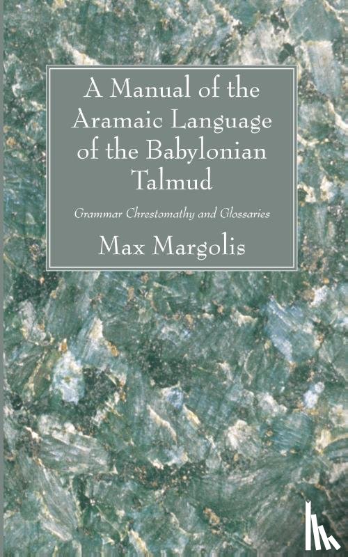 Margolis, Max - A Manual of the Aramaic Language of the Babylonian Talmud