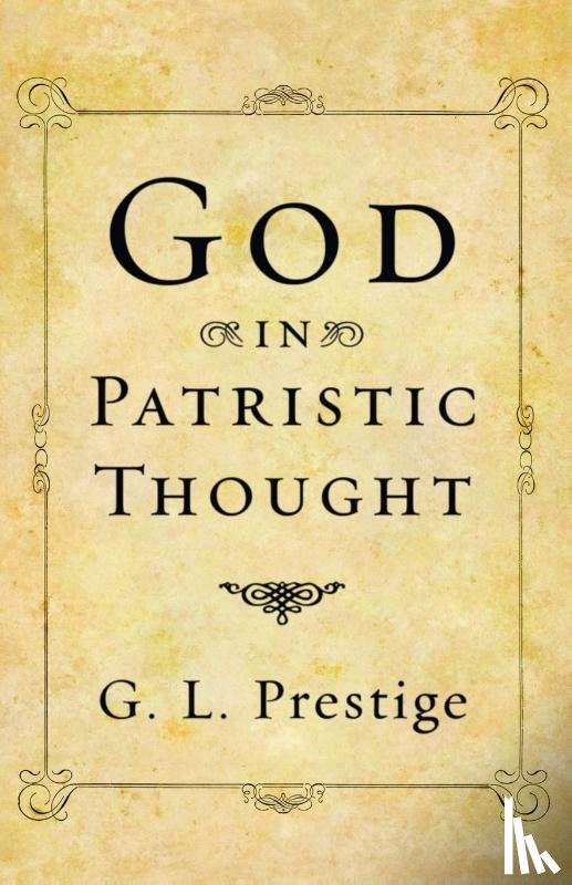 Prestige, G L - God in Patristic Thought