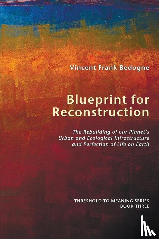 Bedogne, Vincent Frank - Blueprint for Reconstruction