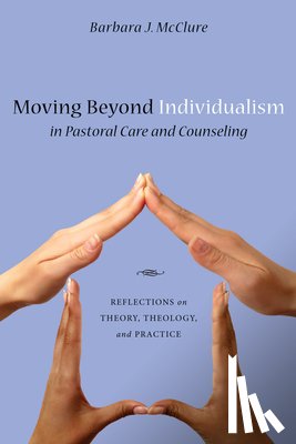McClure, Barbara J - Moving Beyond Individualism in Pastoral Care and Counseling