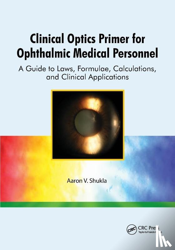 Shukla, Aaron - Clinical Optics Primer for Ophthalmic Medical Personnel