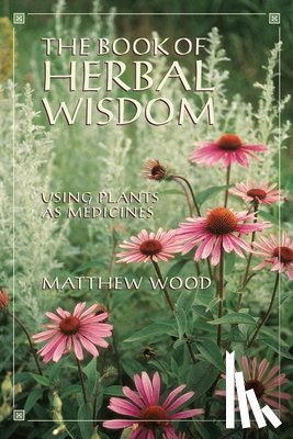 Wood, Matthew - The Book of Herbal Wisdom
