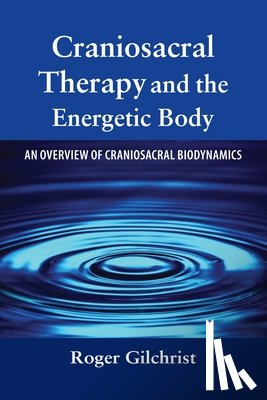 Gilchrist, Roger - Craniosacral Therapy and the Energetic Body