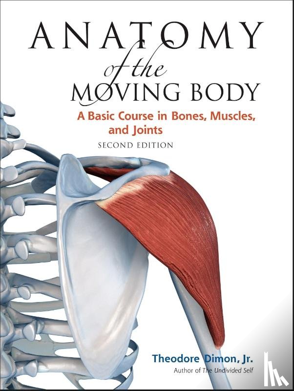 Dimon, Theodore - Anatomy of the Moving Body, Second Edition