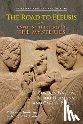 Wasson, R. Gordon, Hofmann, Albert, Ruck, Carl A. P. - The Road to Eleusis