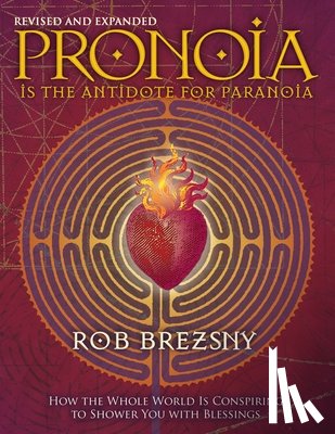 Brezsny, Rob - Pronoia Is the Antidote for Paranoia, Revised and Expanded