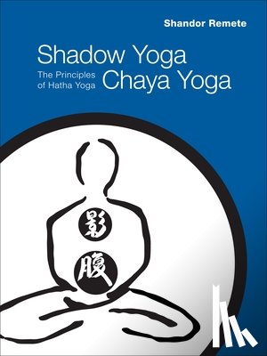 Remete, Shandor - Shadow Yoga, Chaya Yoga