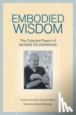 Feldenkrais, Moshe - Embodied Wisdom