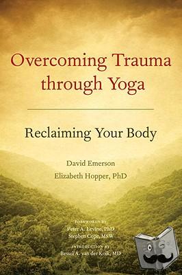 Emerson, David, Hopper, Elizabeth - Overcoming Trauma through Yoga