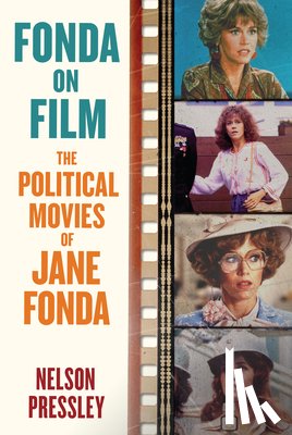 Pressley, Nelson - Fonda on Film: The Political Movies of Jane Fonda