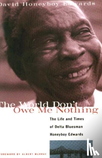 Edwards, David Honeyboy - The World Don't Owe Me Nothing