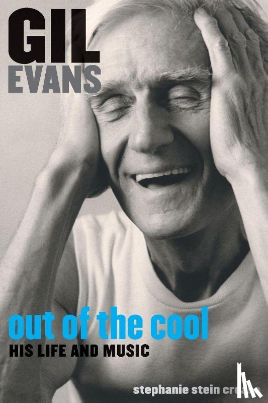 Stephanie Stein Crease - Gil Evans: Out of the Cool
