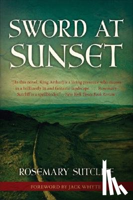 Sutcliff, Rosemary - Sword at Sunset: Volume 10